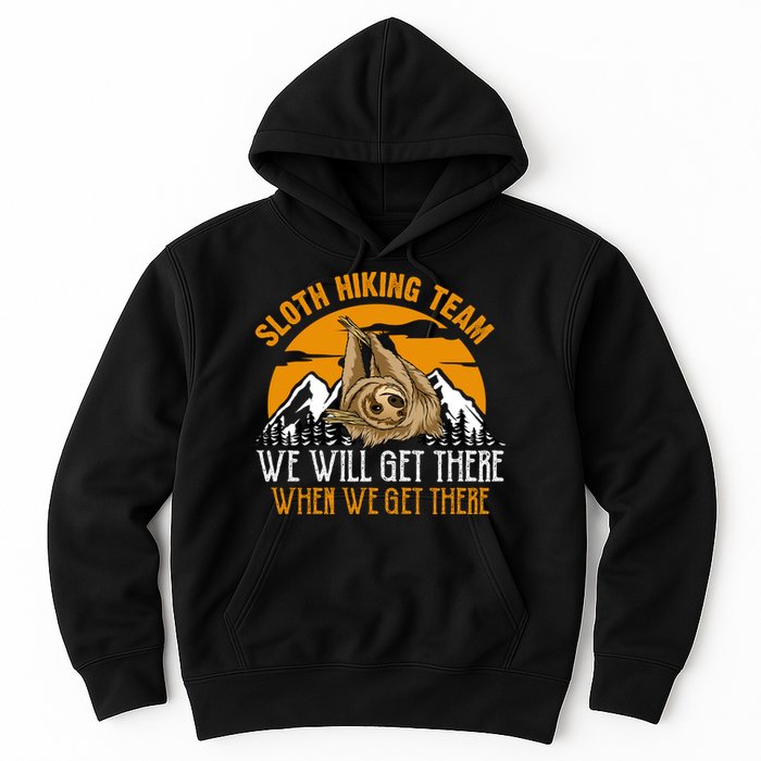 Sloth Hiking Team We Will Get There When We Get There Hoodie