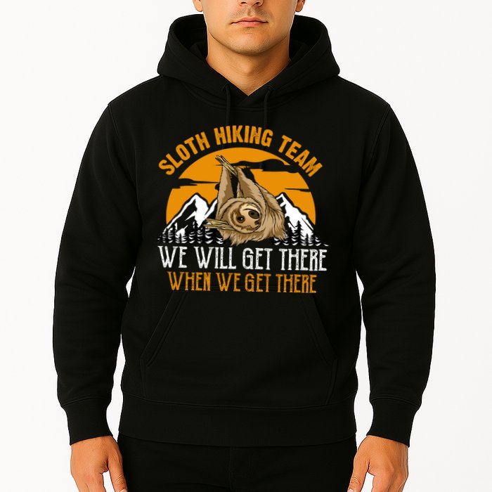 Sloth Hiking Team We Will Get There When We Get There Hoodie