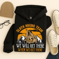 Sloth Hiking Team We Will Get There When We Get There Hoodie
