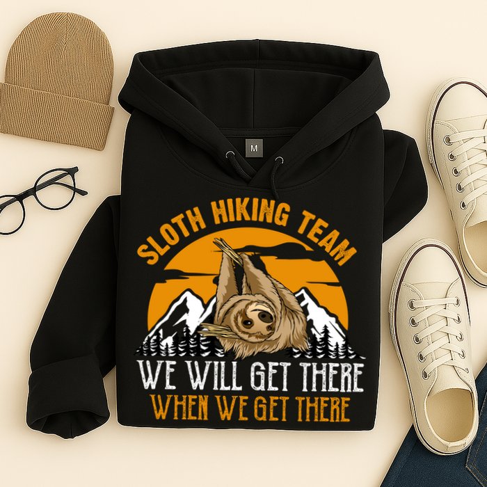 Sloth Hiking Team We Will Get There When We Get There Hoodie
