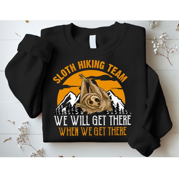 Sloth Hiking Team We Will Get There When We Get There Sweatshirt