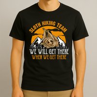 Sloth Hiking Team We Will Get There When We Get There T-Shirt