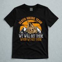 Sloth Hiking Team We Will Get There When We Get There T-Shirt