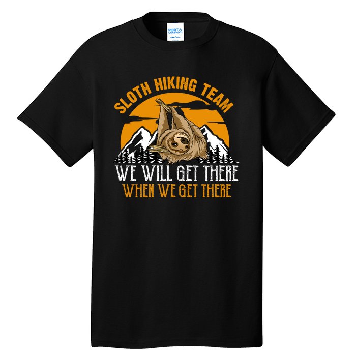 Sloth Hiking Team We Will Get There When We Get There Tall T-Shirt