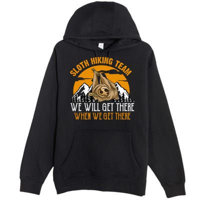 Sloth Hiking Team We Will Get There When We Get There Premium Pullover Hoodie