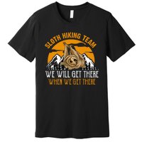 Sloth Hiking Team We Will Get There When We Get There Premium T-Shirt