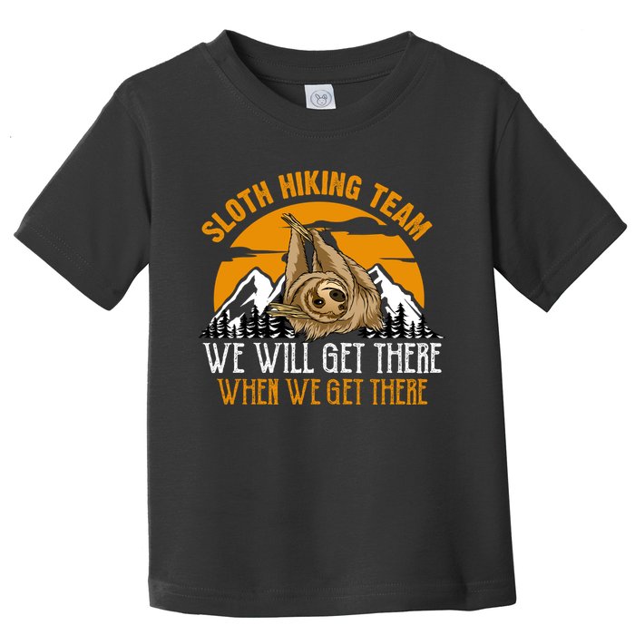 Sloth Hiking Team We Will Get There When We Get There Toddler T-Shirt