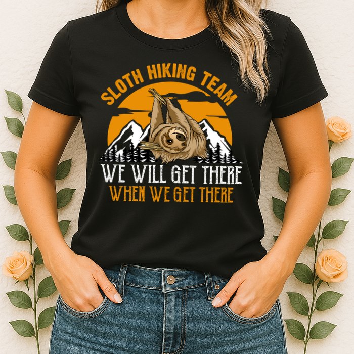 Sloth Hiking Team We Will Get There When We Get There Womens T-Shirt