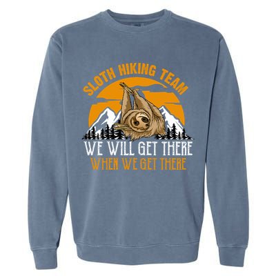 Sloth Hiking Team We Will Get There When We Get There Garment-Dyed Sweatshirt