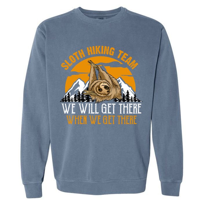 Sloth Hiking Team We Will Get There When We Get There Garment-Dyed Sweatshirt