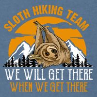 Sloth Hiking Team We Will Get There When We Get There Garment-Dyed Sweatshirt
