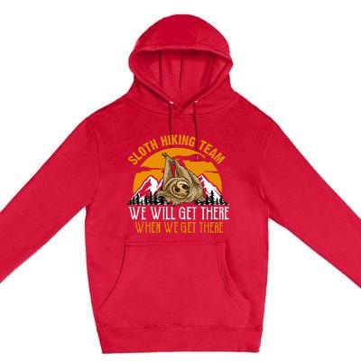 Sloth Hiking Team We Will Get There When We Get There Premium Pullover Hoodie