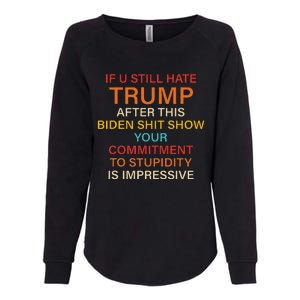 Still Hate Trump? Biden Shit Show Your Commitment To Humor Womens California Wash Sweatshirt