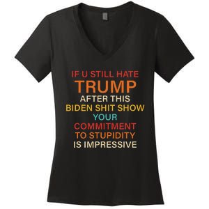 Still Hate Trump? Biden Shit Show Your Commitment To Humor Women's V-Neck T-Shirt