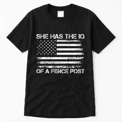 She Has The Iq Of A Fence Post Election Political Tall T-Shirt