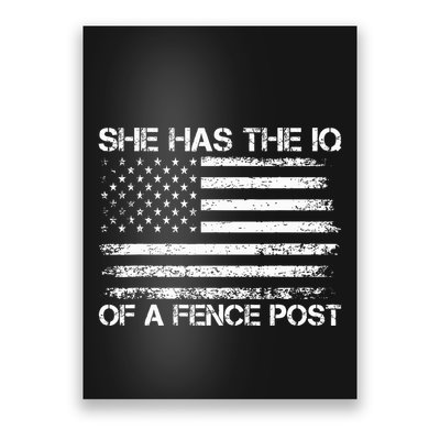 She Has The Iq Of A Fence Post Election Political Poster
