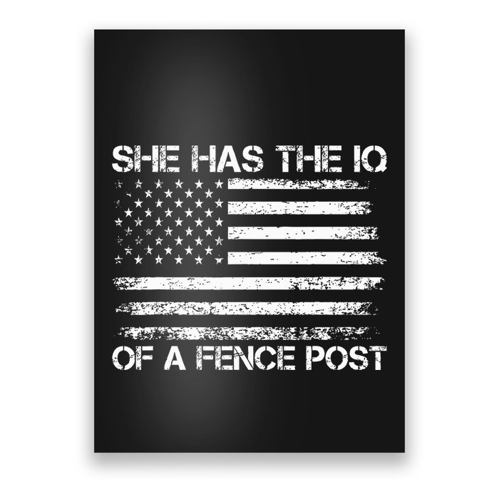 She Has The Iq Of A Fence Post Election Political Poster