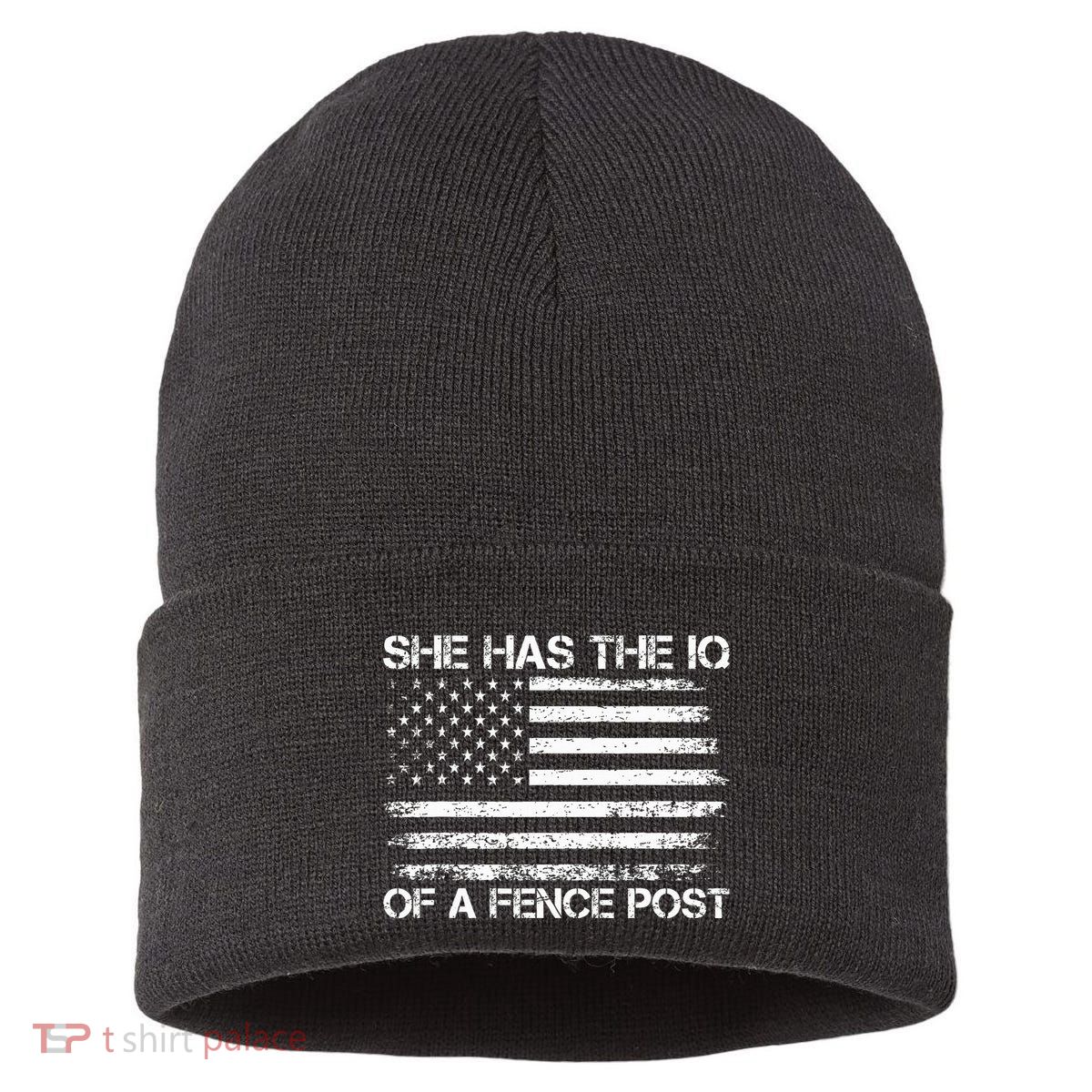 She Has The Iq Of A Fence Post Election Political Sustainable Knit Beanie