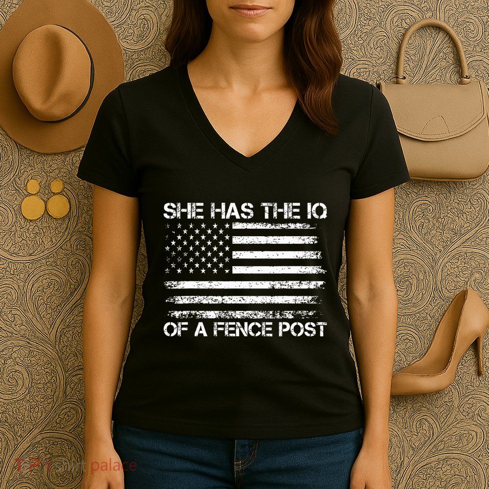 She Has The Iq Of A Fence Post Election Political Women's V-Neck T-Shirt