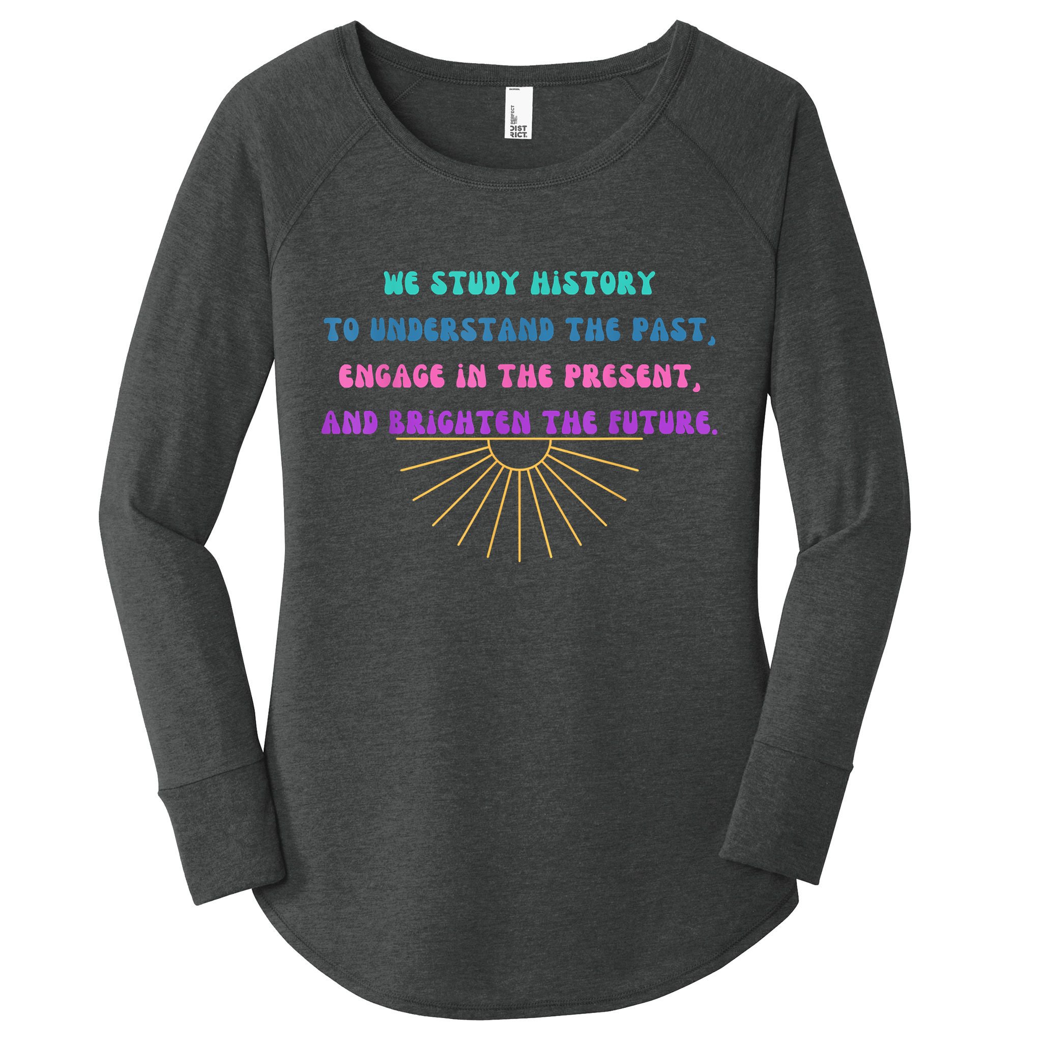 Study History Teach History Women's Perfect Tri Tunic Long Sleeve Shirt