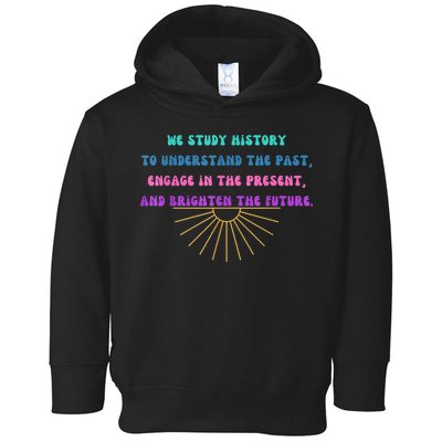 Study History Teach History Toddler Hoodie