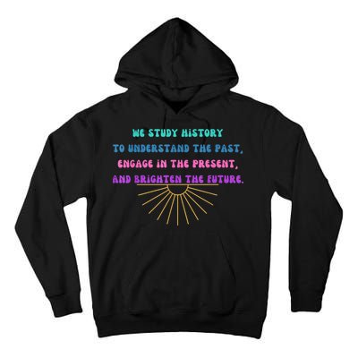 Study History Teach History Tall Hoodie
