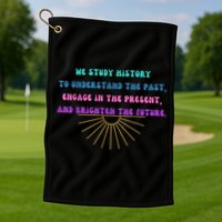 Study History Teach History Golf Towel