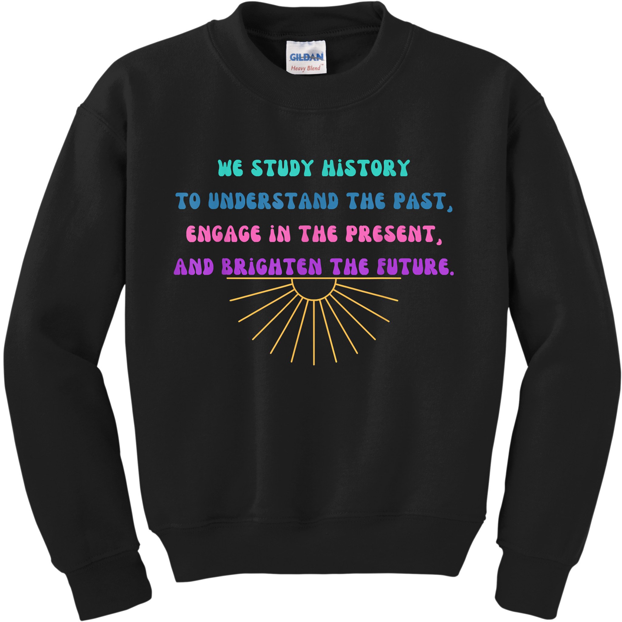 Study History Teach History Kids Sweatshirt