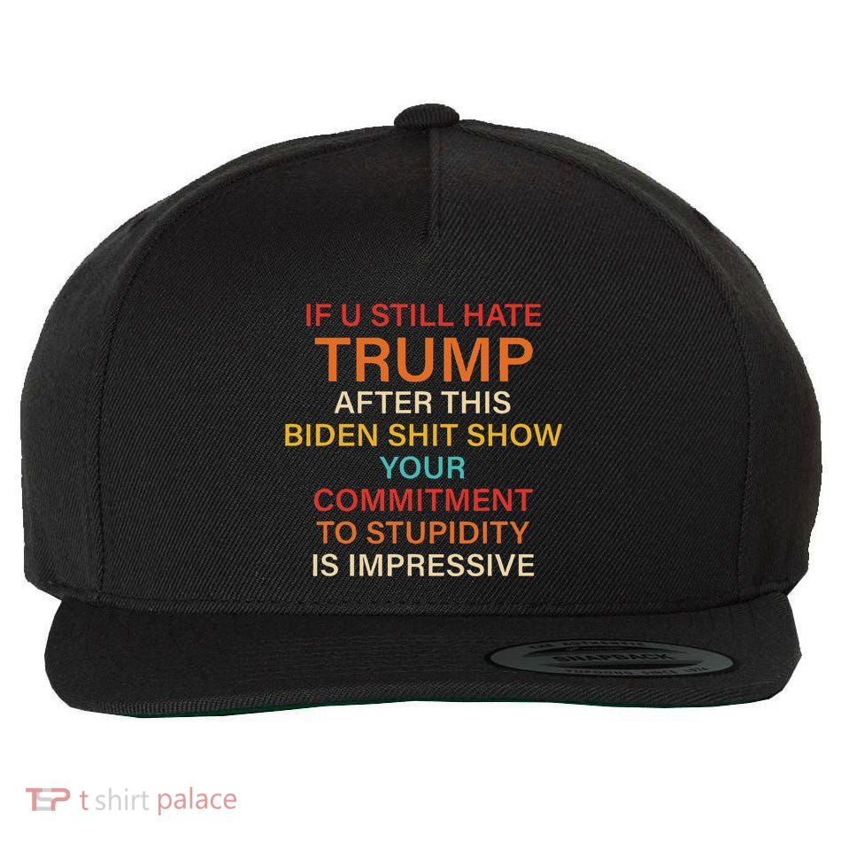 Still Hate Trump? Biden Shit Show Your Commitment To Humor Wool Snapback Cap