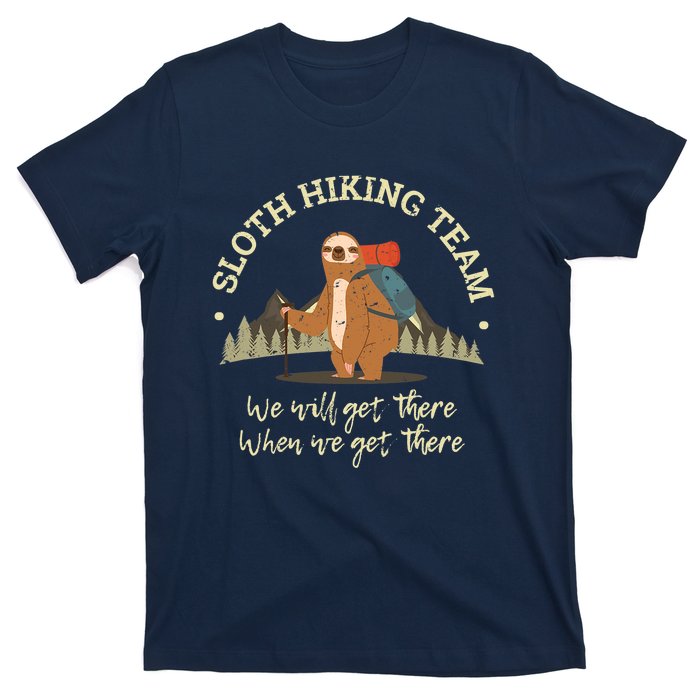 Sloth Hiking Team We Will Get There When We Get There Sloth T-Shirt