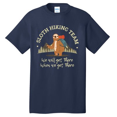 Sloth Hiking Team We Will Get There When We Get There Sloth Tall T-Shirt