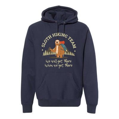 Sloth Hiking Team We Will Get There When We Get There Sloth Premium Hoodie