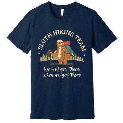 Sloth Hiking Team We Will Get There When We Get There Sloth Premium T-Shirt