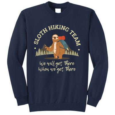 Sloth Hiking Team We Will Get There When We Get There Sloth Tall Sweatshirt