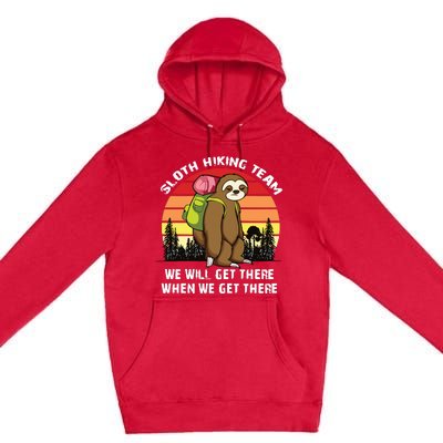 Sloth Hiking Team We Will Get There When We Get There Premium Pullover Hoodie