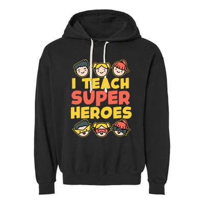 Super Hero Teacher I Teach Superheroes Garment-Dyed Fleece Hoodie