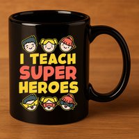 Super Hero Teacher I Teach Superheroes 11oz C Handle Ceramic Mug