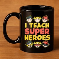 Super Hero Teacher I Teach Superheroes 11oz C Handle Ceramic Mug