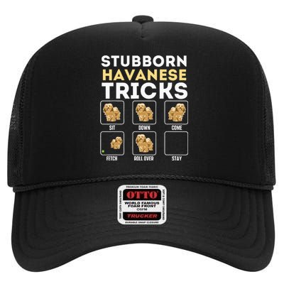 Stubborn Havanese Tricks Cuban Havaneser Havanezer High Crown Mesh Back Trucker Hat