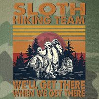 Sloth Hiking Team WeLl Get There When We Get There Legacy Tie Dye Trucker Hat