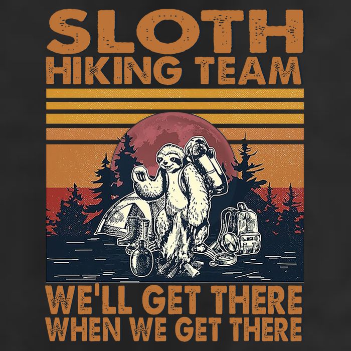 Sloth Hiking Team WeLl Get There When We Get There Garment-Dyed Fleece Hoodie