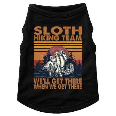 Sloth Hiking Team WeLl Get There When We Get There Doggie Tank