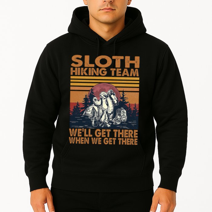 Sloth Hiking Team WeLl Get There When We Get There Hoodie