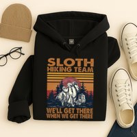 Sloth Hiking Team WeLl Get There When We Get There Hoodie