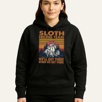 Sloth Hiking Team WeLl Get There When We Get There Hoodie