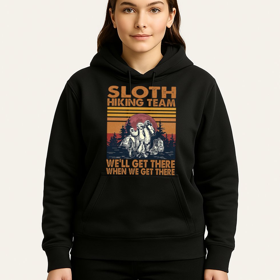 Sloth Hiking Team WeLl Get There When We Get There Hoodie