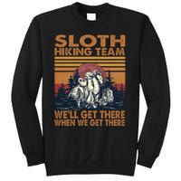 Sloth Hiking Team WeLl Get There When We Get There Sweatshirt