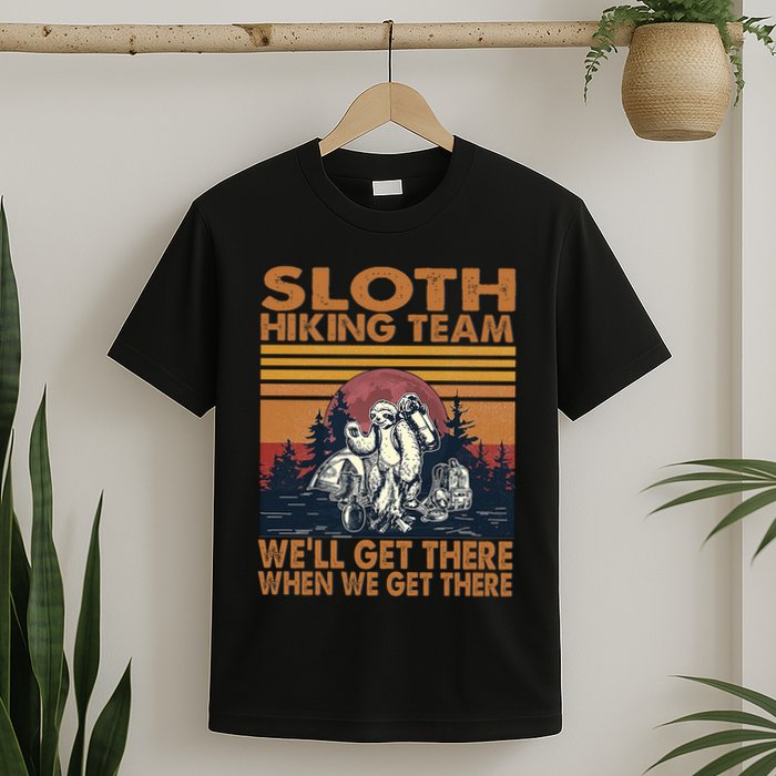 Sloth Hiking Team WeLl Get There When We Get There T-Shirt
