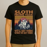 Sloth Hiking Team WeLl Get There When We Get There T-Shirt