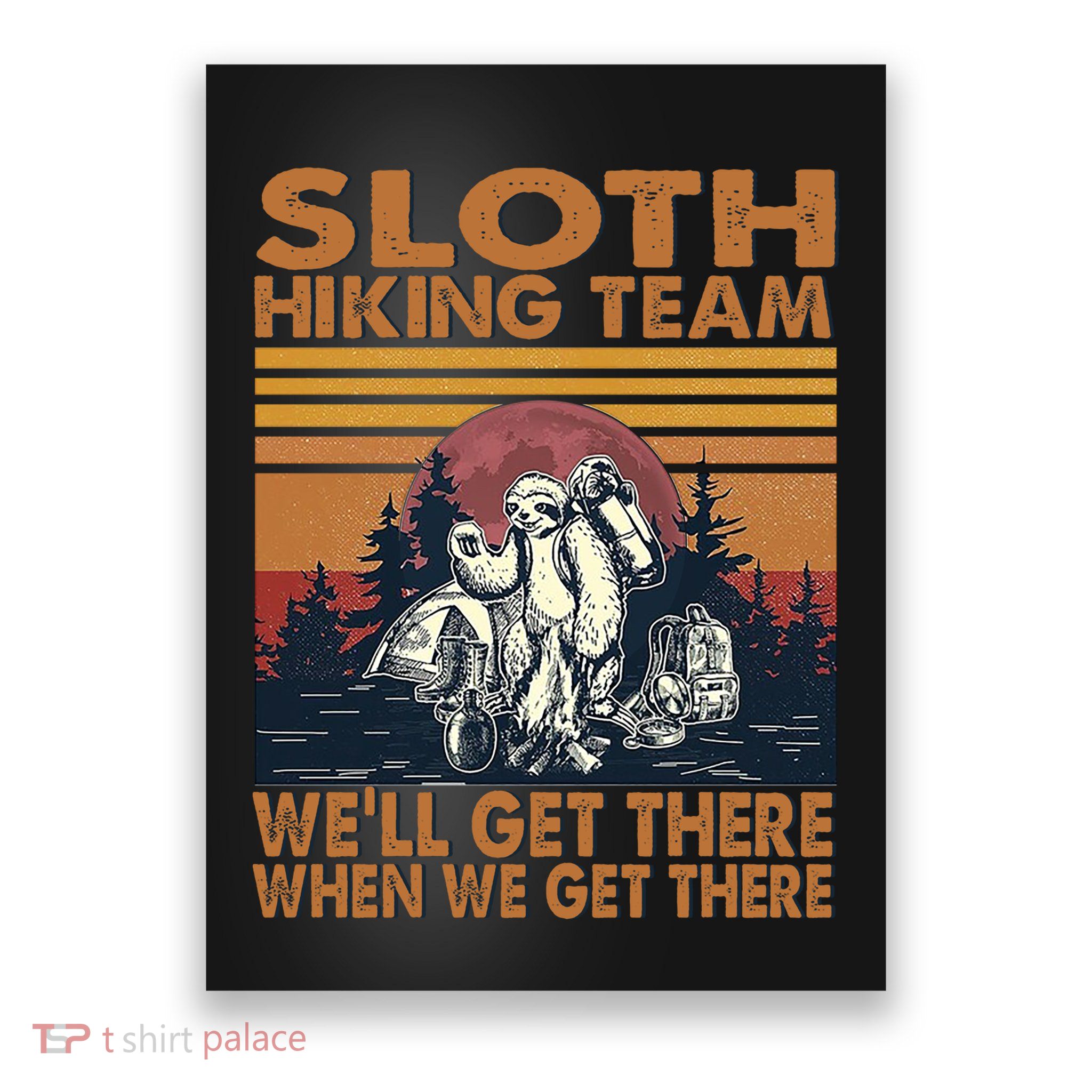 Sloth Hiking Team WeLl Get There When We Get There Poster